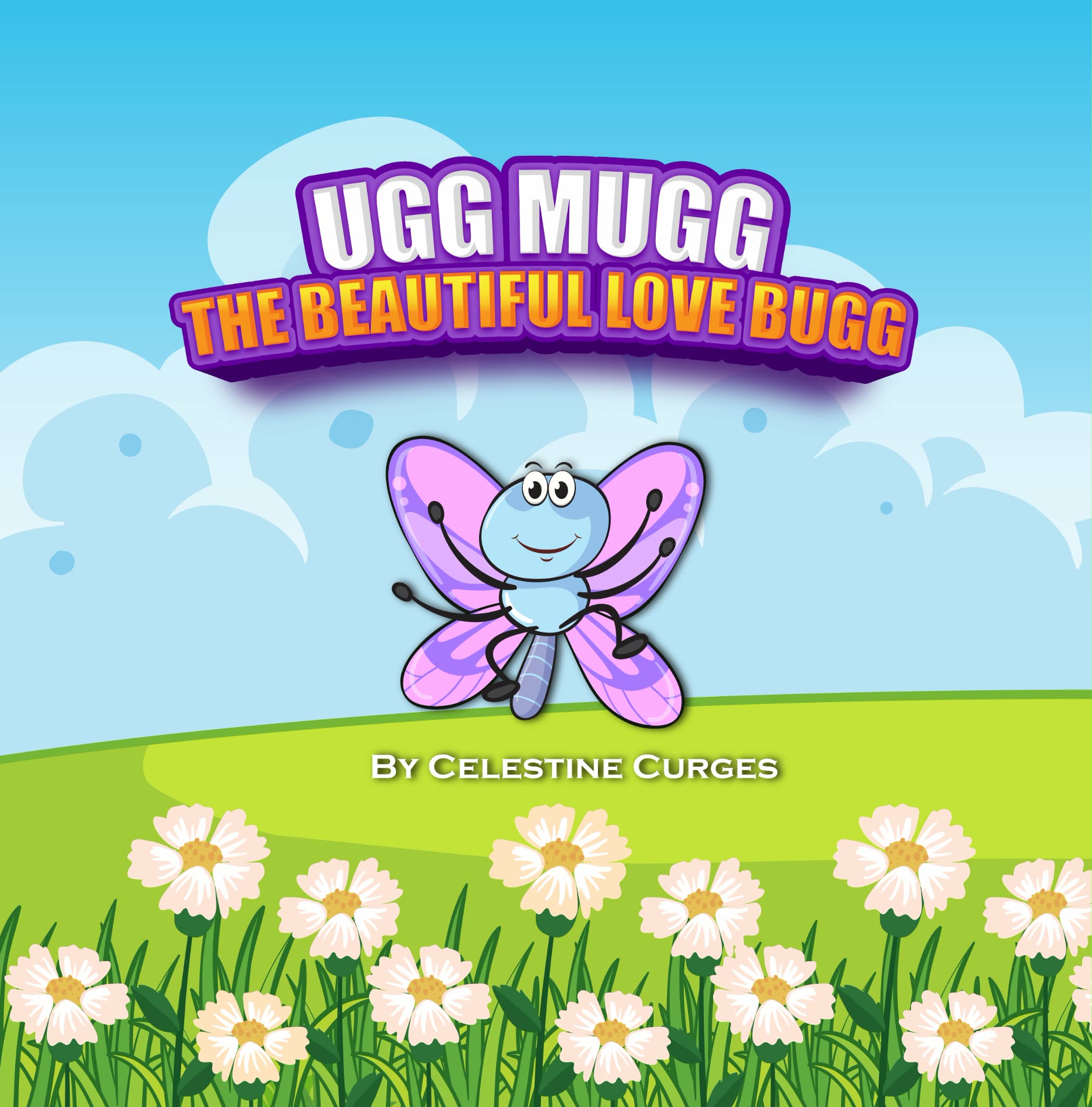 Cover of Ugg Mugg: The Beautiful Love Bugg by Celestine Curges